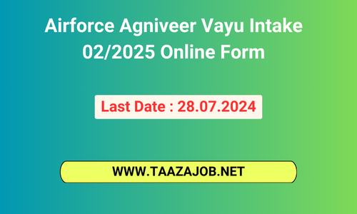 Airforce Agniveer Vayu Intake 02/2025 Online Form