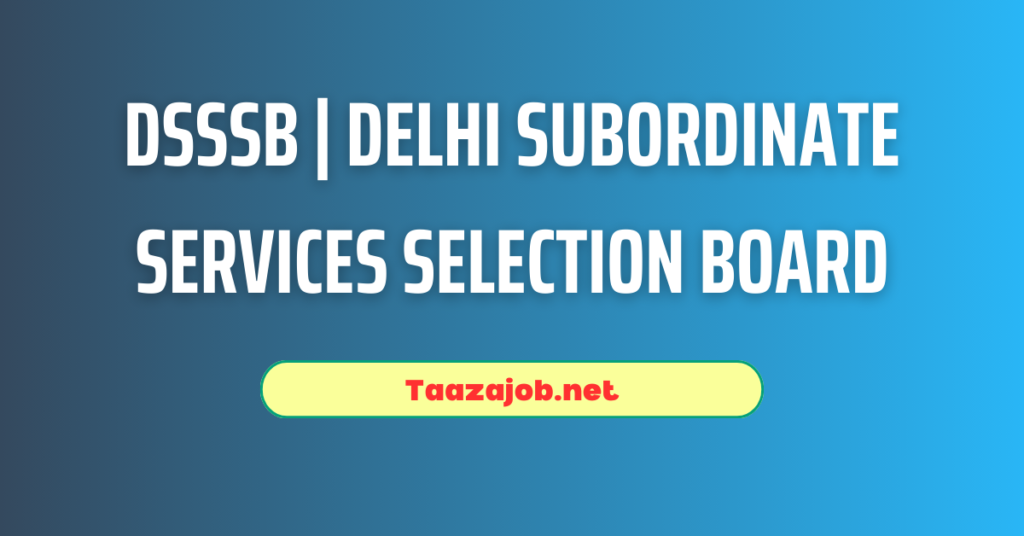 DSSSB | Delhi Subordinate Services Selection Board