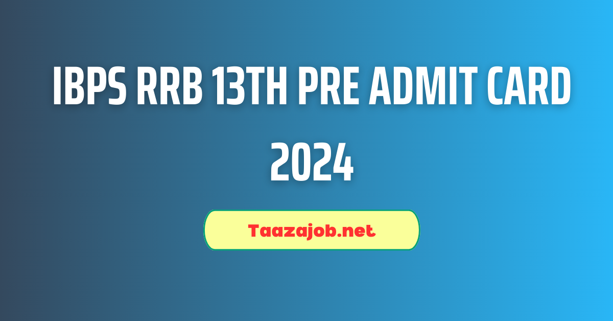 IBPS RRB 13th Pre Admit Card 2024