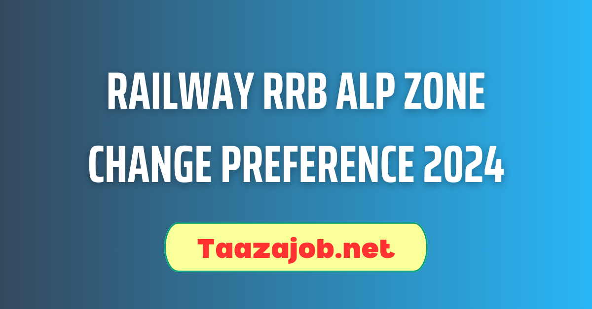 Railway RRB ALP Zone Change Preference 2024