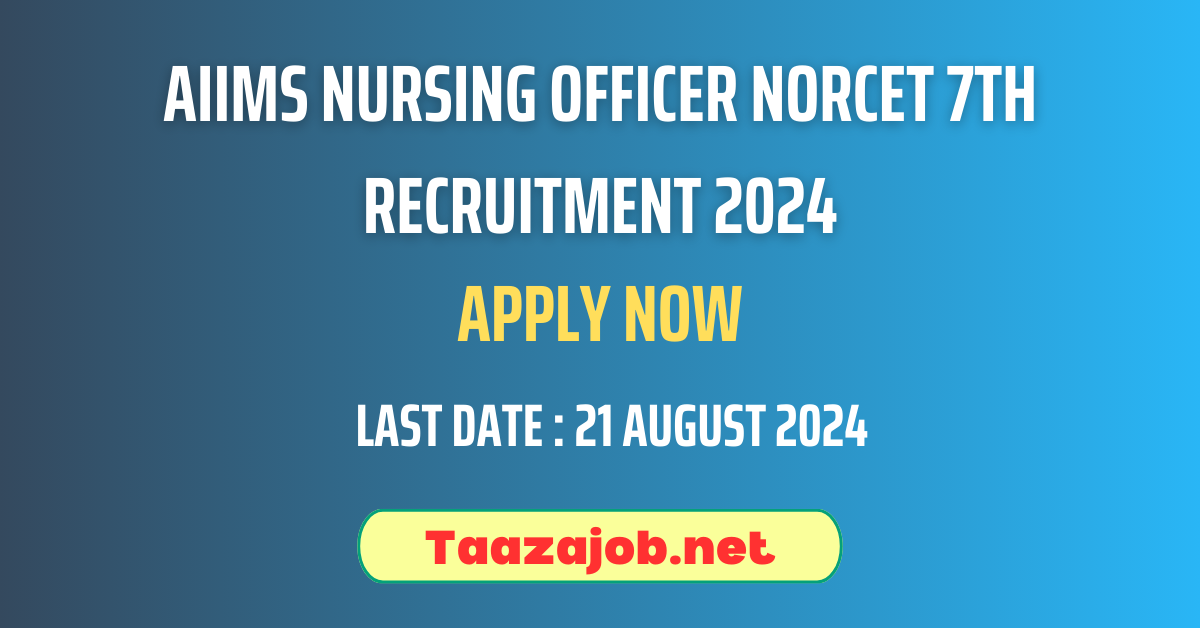 AIIMS Nursing Officer NORCET 7th Recruitment 2024