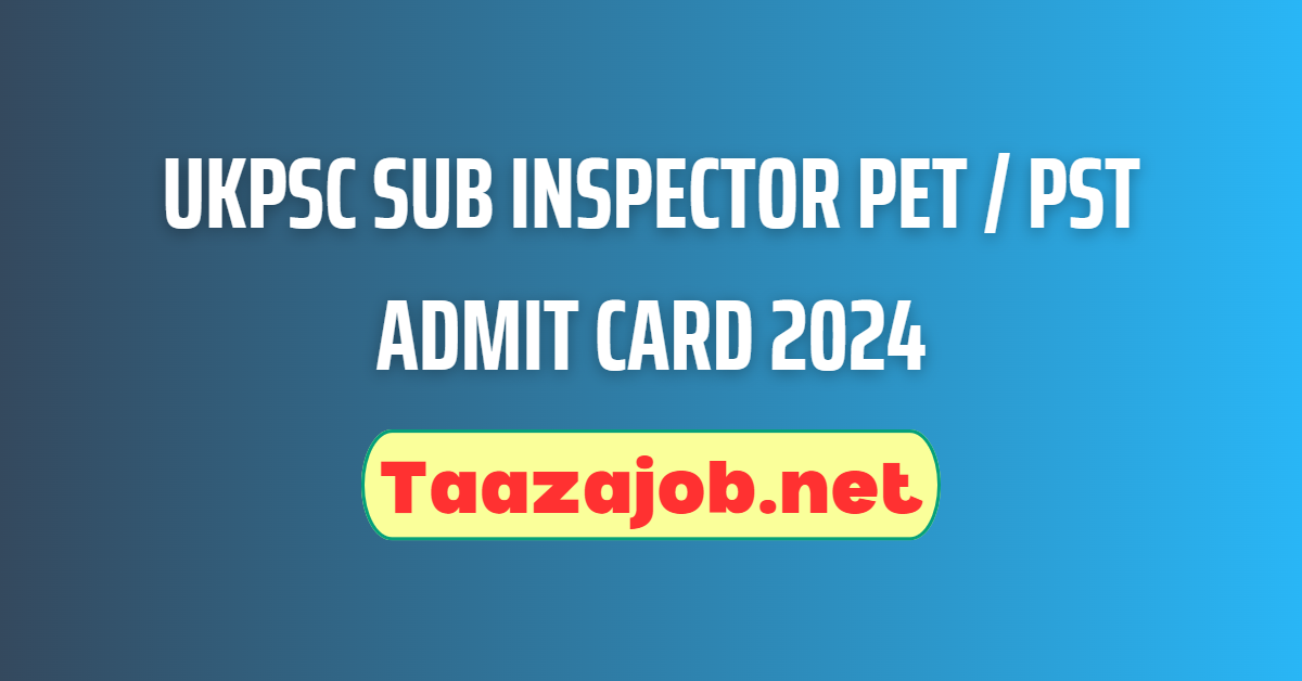 UKPSC Sub Inspector PET / PST Admit Card 2024