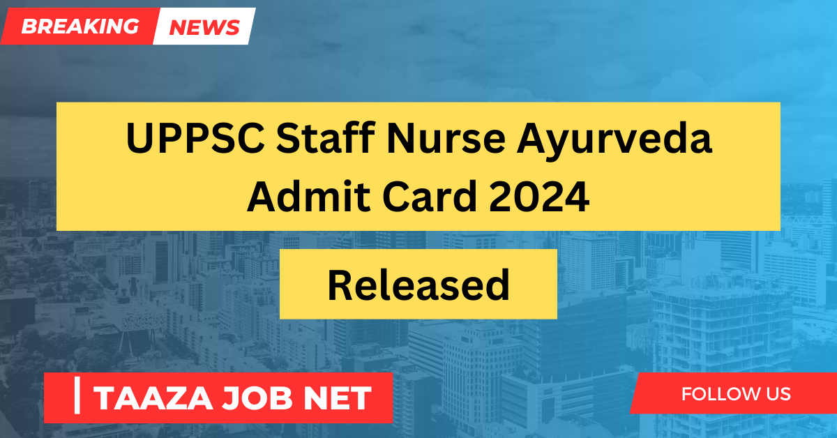 UPPSC Staff Nurse Ayurveda Admit Card 2024