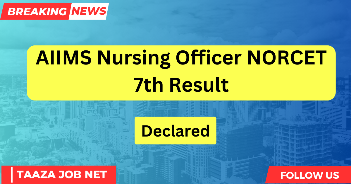 AIIMS Nursing Officer NORCET 7th Result