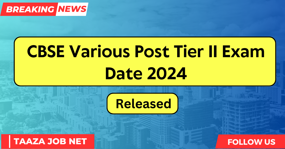 CBSE Various Post Tier II Exam Date 2024