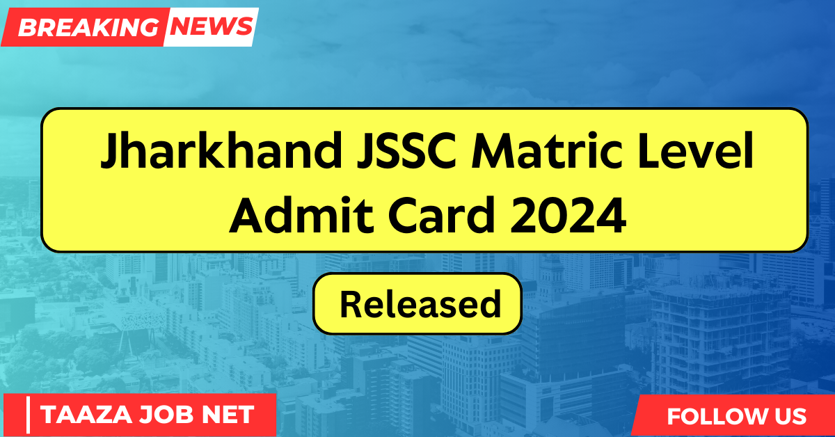 Jharkhand JSSC Matric Level Admit Card 2024