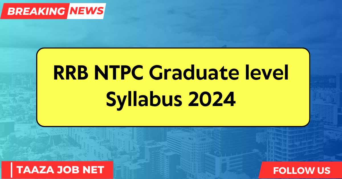 RRB NTPC Graduate level Syllabus 2024