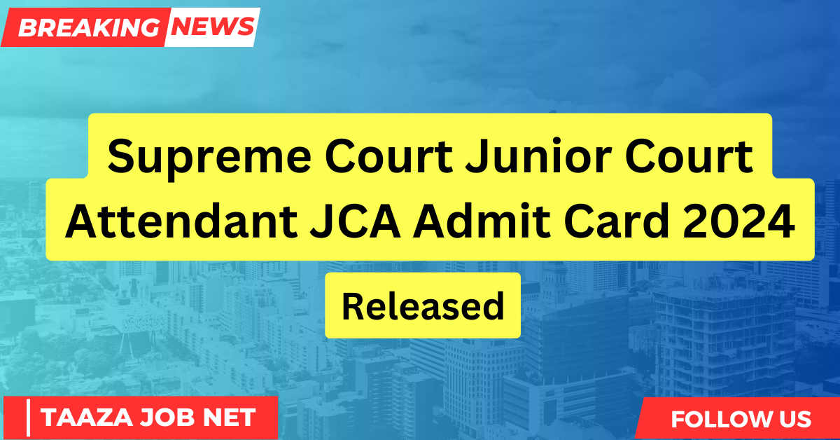 Supreme Court Junior Court Attendant JCA Admit Card 2024