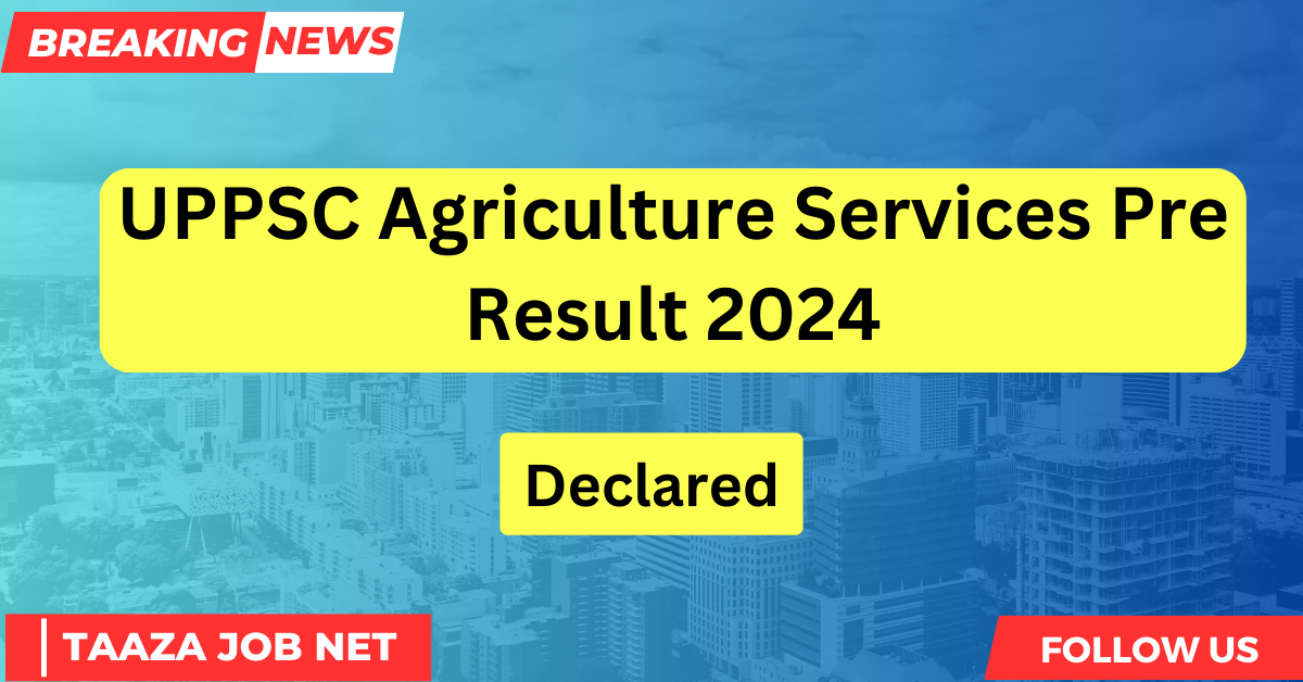 UPPSC Agriculture Services Pre Result 2024