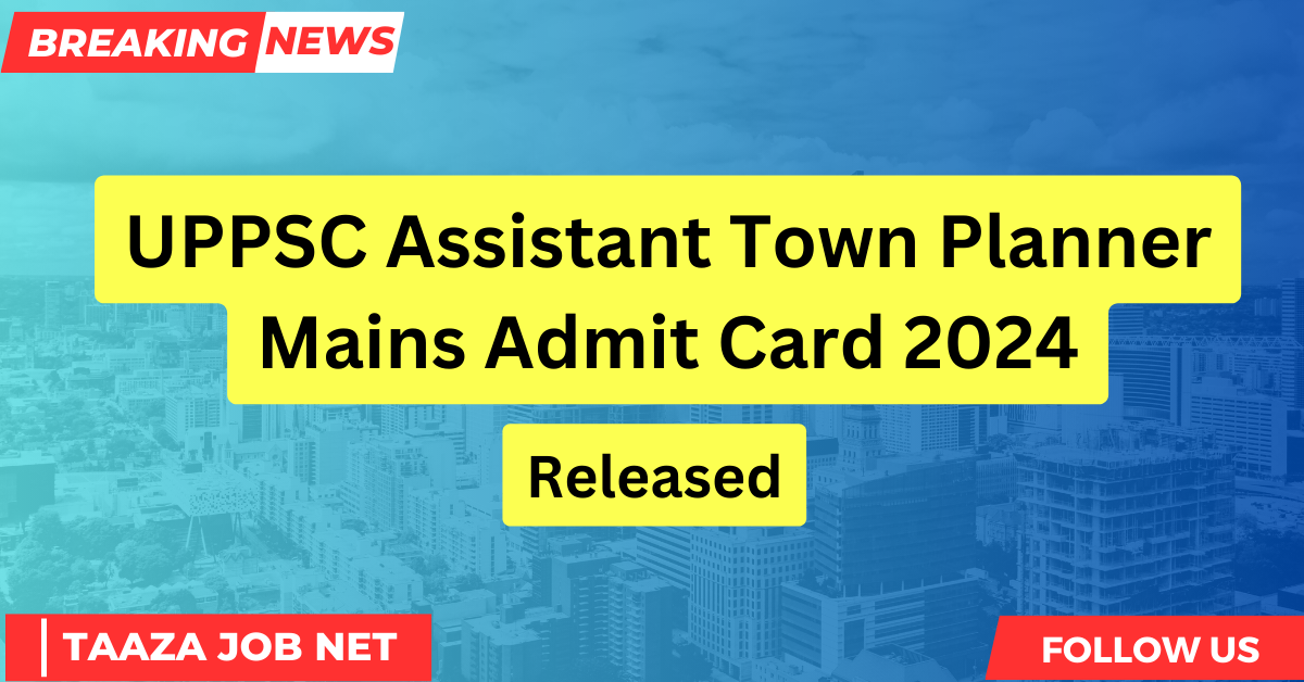 UPPSC Assistant Town Planner Mains Admit Card 2024