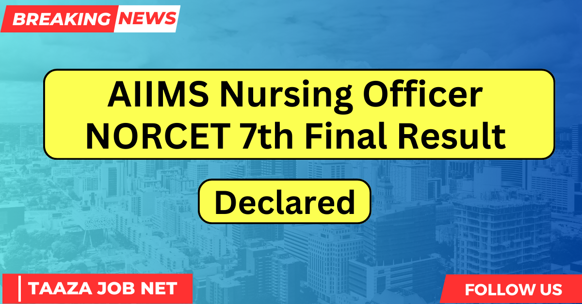 AIIMS Nursing Officer NORCET 7th Final Result