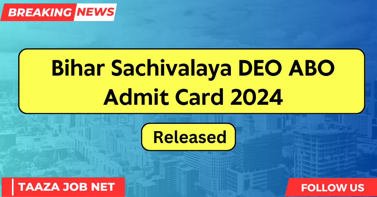 Bihar Sachivalaya DEO ABO Admit Card 2024