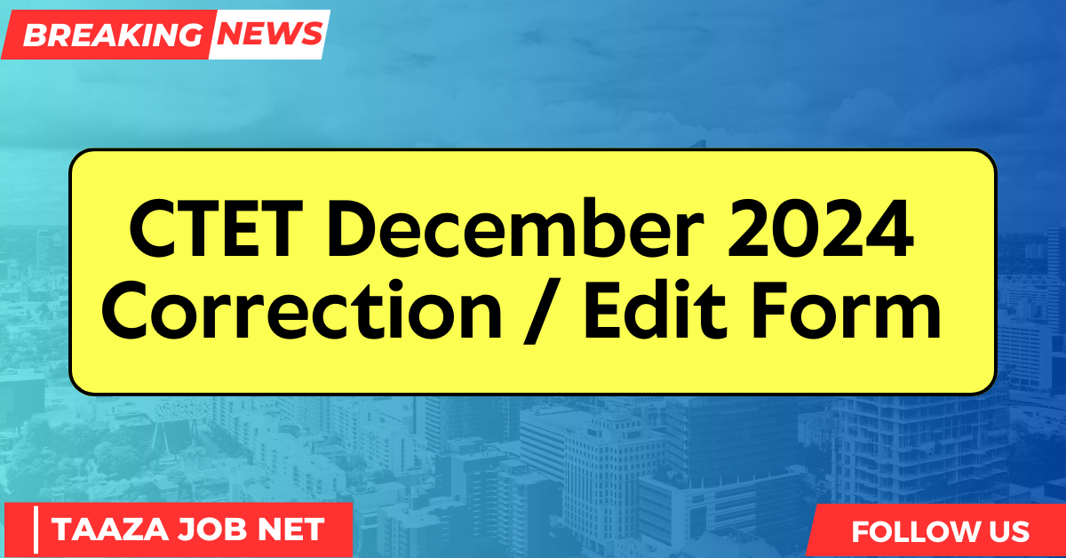 CTET December 2024 Correction / Edit Form