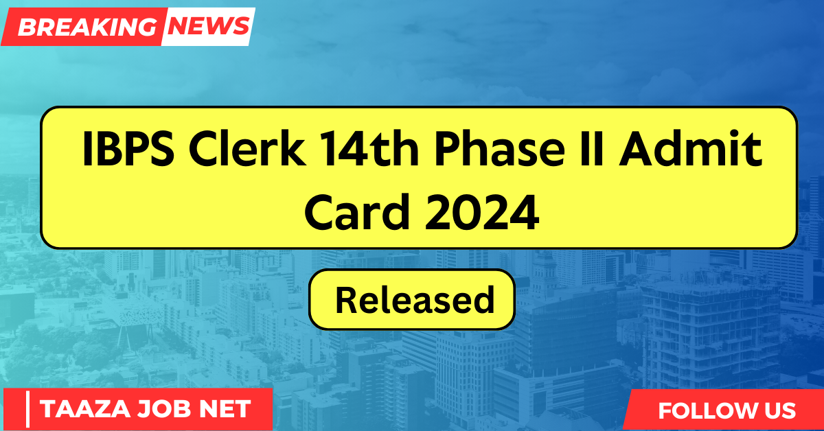 IBPS Clerk 14th Phase II Admit Card 2024