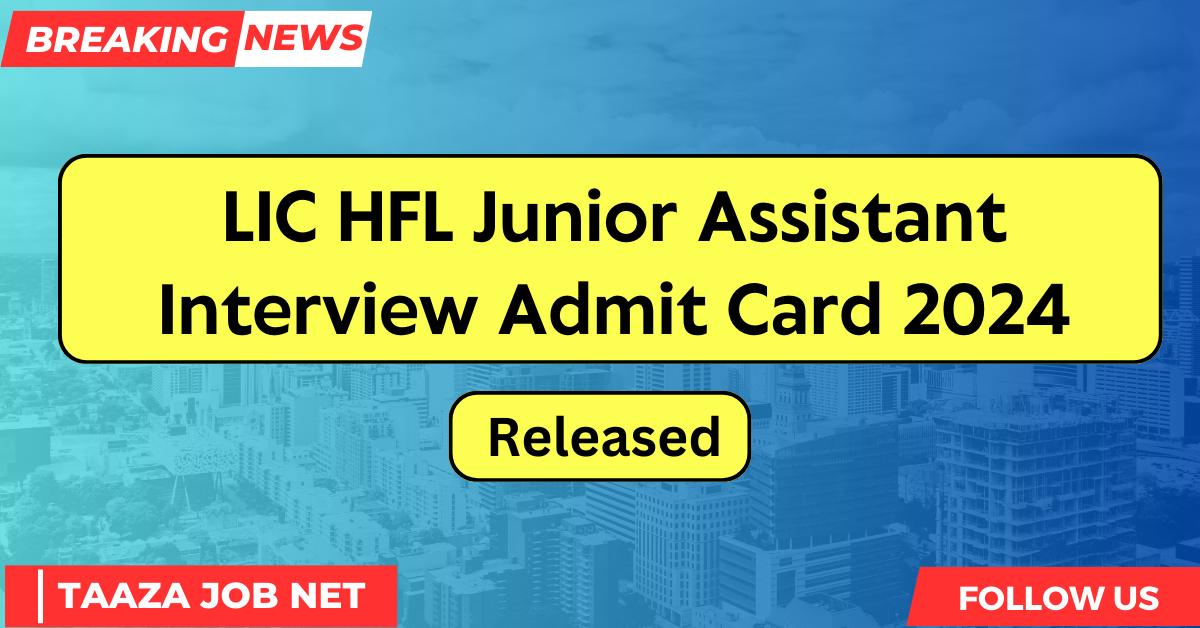 LIC HFL Junior Assistant Interview Admit Card 2024