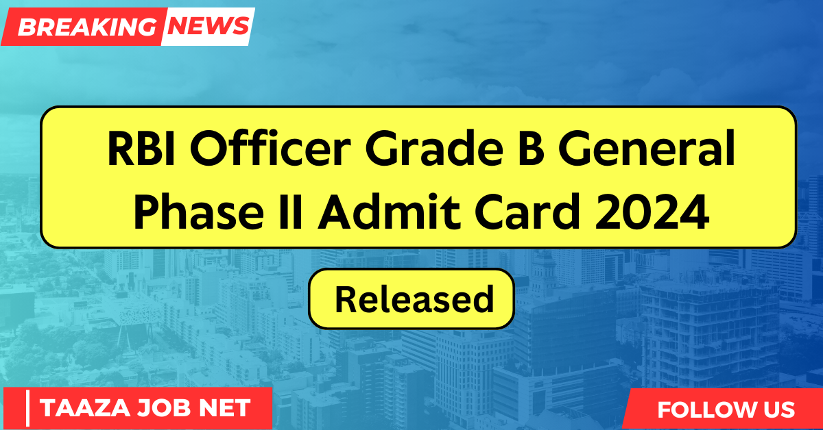 RBI Officer Grade B General Phase II Admit Card 2024