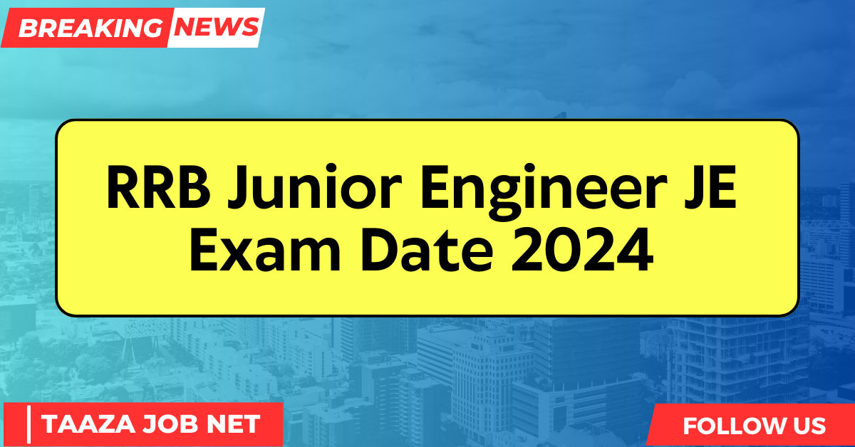 RRB Junior Engineer JE Exam Date 2024