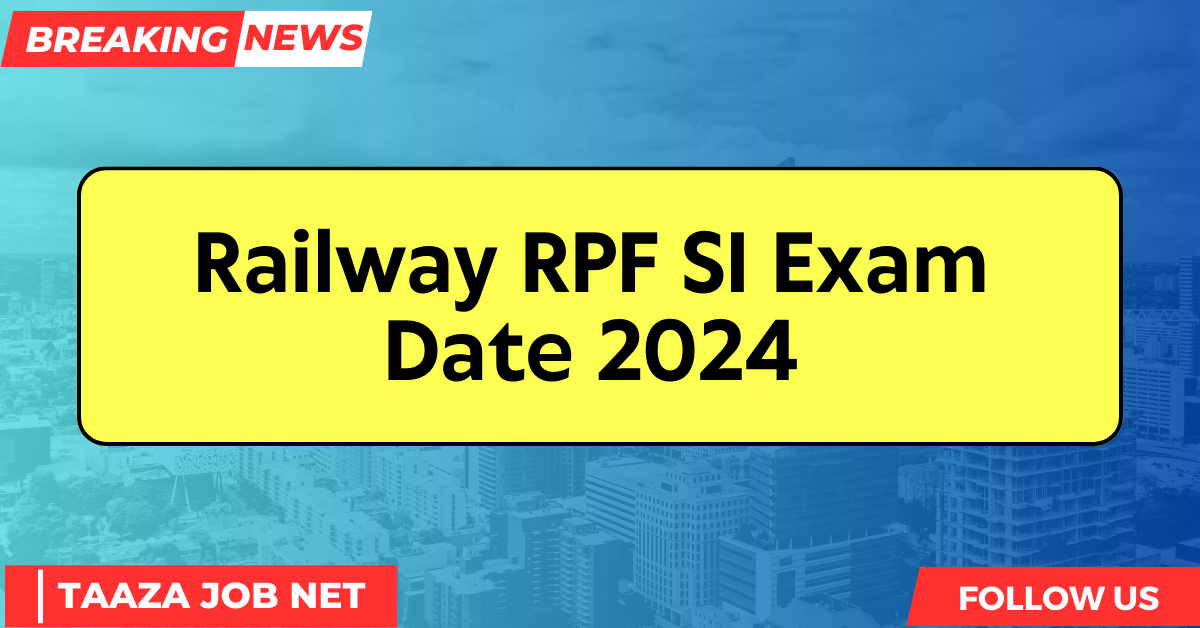 Railway RPF SI Exam Date 2024