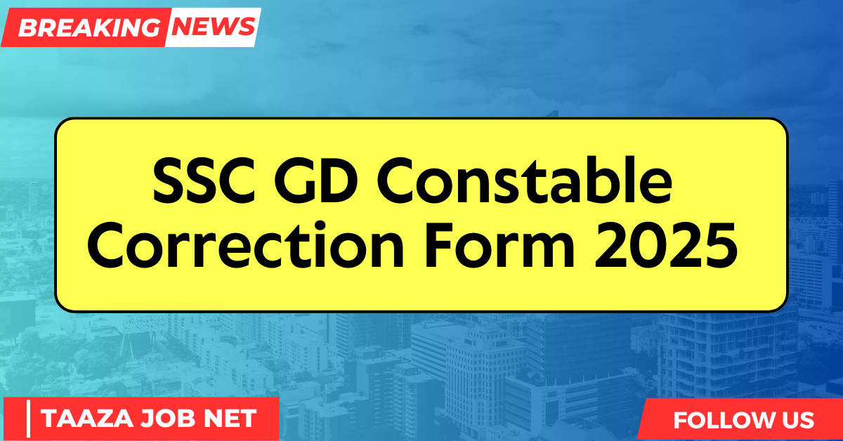 SSC GD Constable Correction Form 2025 : Staff Selection Commission (SSC) has Released The Notification for SSC GD Constable Recruitment 2025. Interested And Eligible Candidates Can Apply online From 05/09/2024 To 14/10/2024. Before Apply Online Read The Notification Carefully.