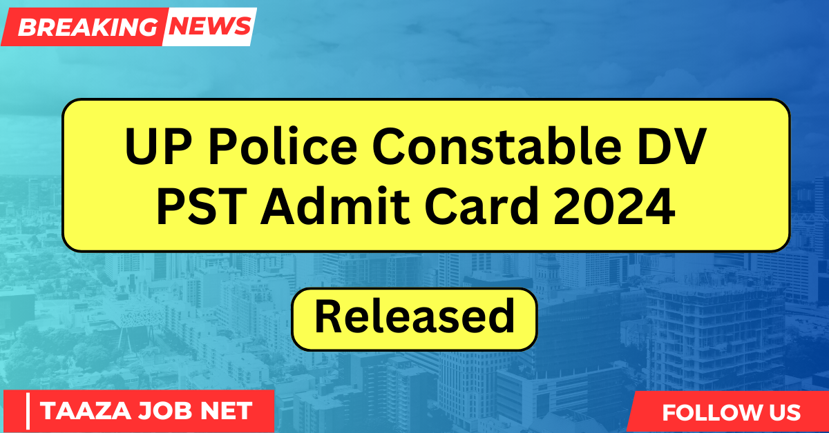 UP Police Constable DV PST Admit Card 2024